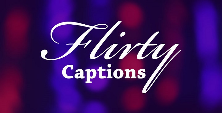 Flirty Captions: Igniting Romance One Caption at a Time Flirty Captions