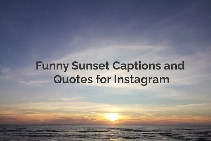 300 Funny Sunset Captions for Instagram funny sunset captions