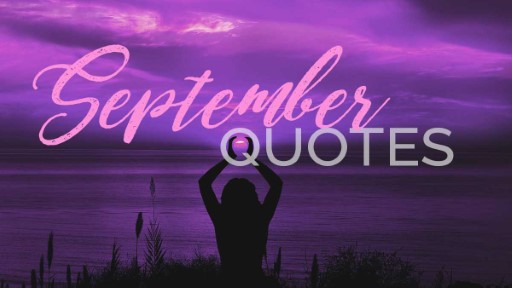 Welcoming September: 250 Inspiring Quotes to Embrace the New Month welcoming september