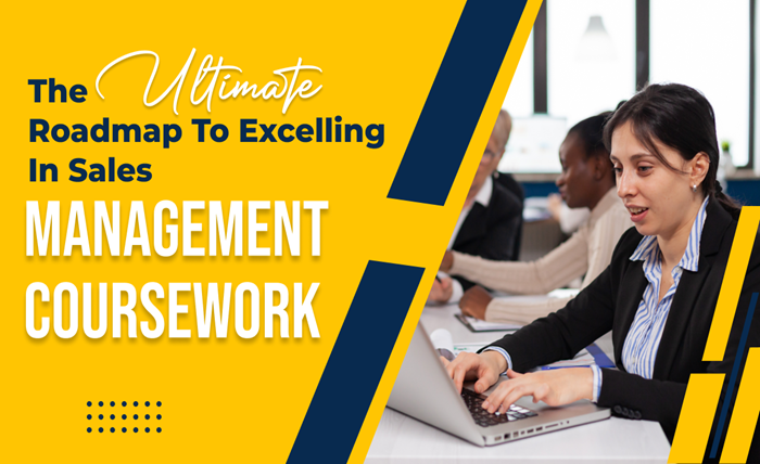 The Ultimate Roadmap to Excelling in Sales Management Coursework The Ultimate Roadmap to Excelling in Sales Management Coursework