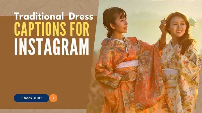 Timeless Elegance: Unveiling 120 Traditional Captions to Elevate Your Instagram and Pinterest Posts Traditional Dress Captions for Instagram