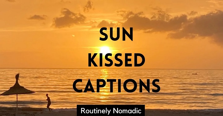 Basking in the Glow: Crafting the Perfect Sun-Kissed Captions the Perfect Sun Kissed Captions