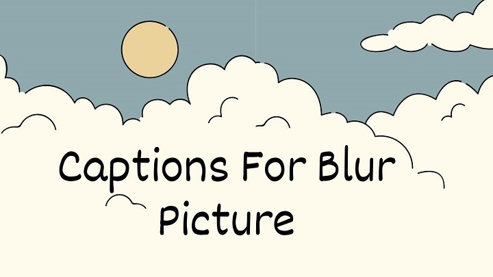 Embracing the Blur: Crafting Captivating Captions for Blurred Photos Blurred Photos Captions