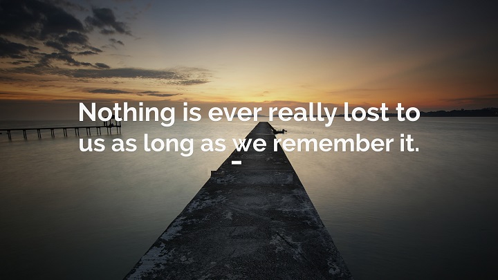 Memories in a Snap: 50 Short and Sweet Captions to Cherish Every Moment 181942 L M Montgomery Quote Nothing is ever really lost to us as long as