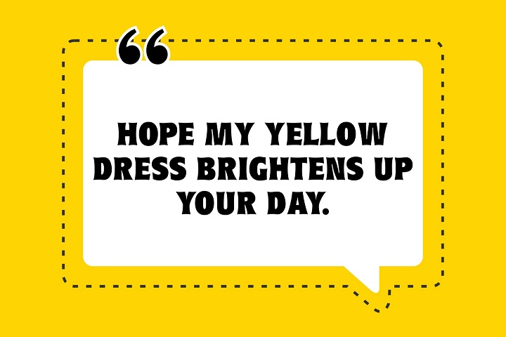 Radiant in Yellow: 50 Captions to Light Up Your Yellow Dress Moments Yellow Quotes 5