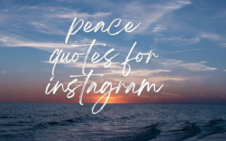 Embracing Serenity: 100 Peace Quotes for Your Instagram Posts peace quotes for instagram