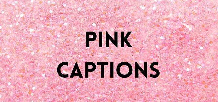 Pretty in Pink: 100 Captions to Make Your Instagram Pop pink captions for instagram